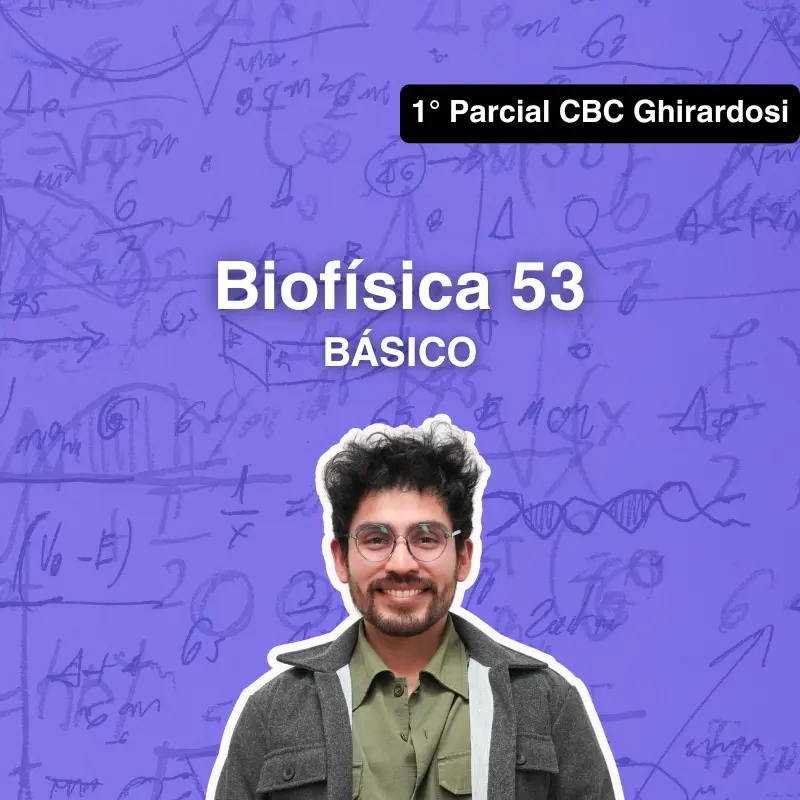 Biofísica Primer Parcial Básico CBC Ghirardosi (Segundo Cuatrimestre)