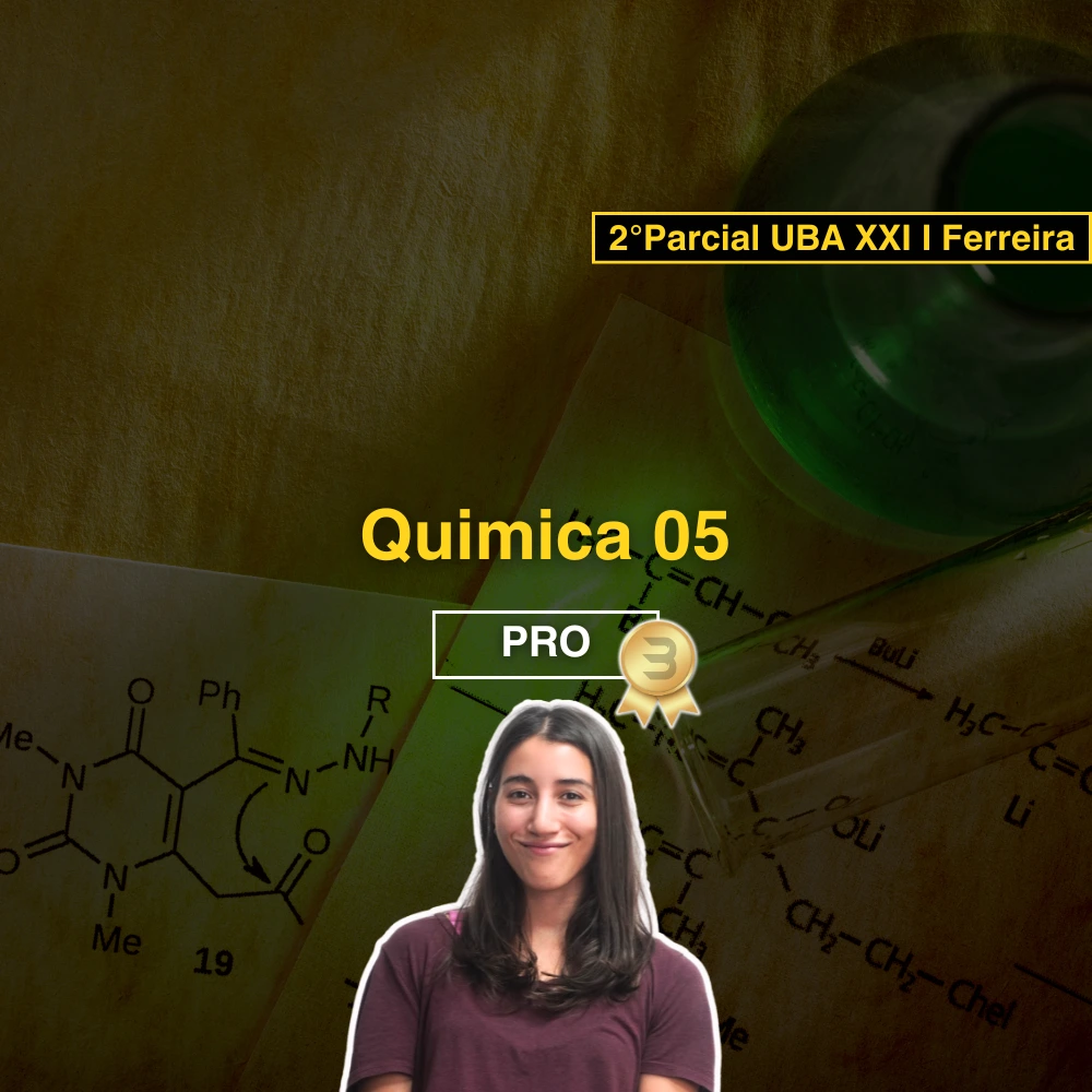 Química 05 Segundo Parcial PRO UBAXXI Ferreira (Segundo Cuatrimestre)