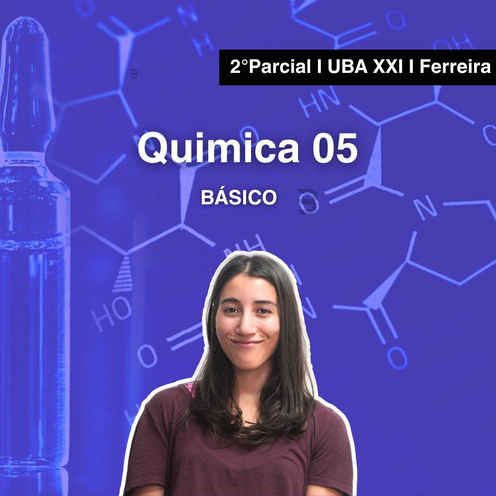 Química 05 Segundo Parcial BÁSICO UBAXXI Ferreira (Segundo Cuatrimestre)