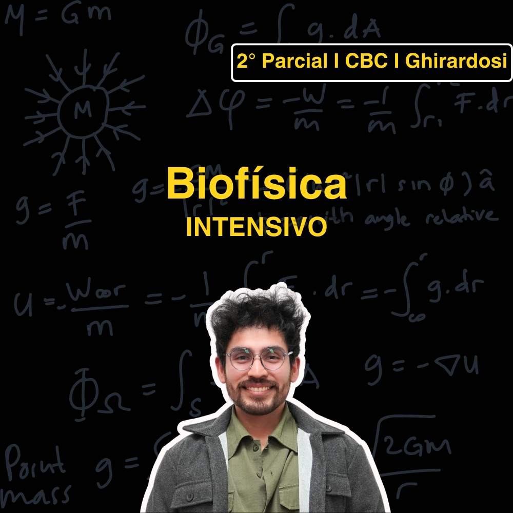 Intensivo Biofísica CBC | Ghirardosi – Segundo Parcial