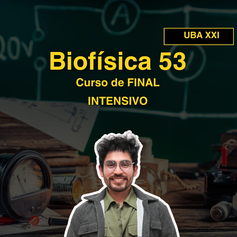 Curso de FINAL Intensivo | UBAXXI – Biofísica